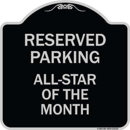 Signmission Reserved Parking All Star of Month Heavy-Gauge Aluminum Architectural Sign, 18" x 18", BS-1818-23139 A-DES-BS-1818-23139